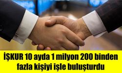 İŞKUR 10 ayda 1 milyon 200 binden fazla kişiyi işle buluşturdu