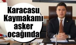 Karacasu Kaymakamı asker ocağında