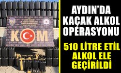 Aydın’da kaçak alkol operasyonu: 510 litre etil alkol ele geçirildi