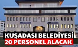 Kuşadası Belediyesi 20 personel alacak