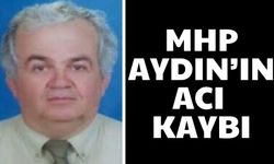 MHP Aydın’ın acı kaybı