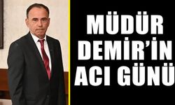 Müdür Demir’in acı günü