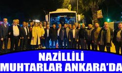 Nazillili muhtarlar Ankara’da