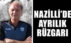 Nazilli’de ayrılık rüzgarı