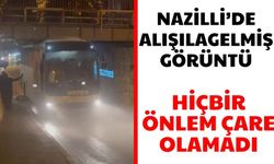 Nazilli’de alışılagelmiş görüntü