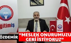 Özdemir: “Meslek onurumuzu geri istiyoruz”