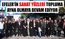 Efeler’in sanat yüzleri, topluma ayna olmaya devam ediyor