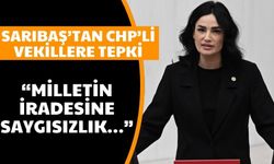 Sarıbaş’tan CHP’li vekillere tepki