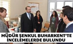 Müdür Şenkul Buharkent’te incelemelerde bulundu