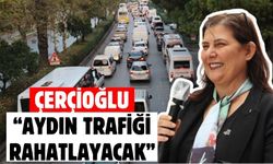 Çerçioğlu: “Aydın trafiği rahatlayacak”