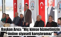 Başkan Arıcı: "Hiç kimse hizmetimizin önüne siyaseti karıştıramaz