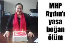 MHP Aydın'ı yasa boğan ölüm