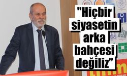 Soğancı: “Hiçbir siyasetin arka bahçesi değiliz”