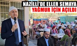 Nazilli’de eller semaya yağmur için açıldı