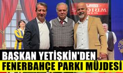 Başkan Yetişkin'den Fenerbahçe parkı müjdesi