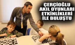 Çerçioğlu, akıl oyunları etkinlikleri ile buluştu