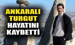 Ankaralı Turgut hayatını kaybetti