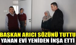 Başkan Arıcı sözünü tuttu: Yanan evi yeniden inşa etti