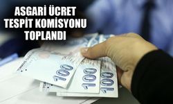 Asgari Ücret Tespit Komisyonu toplandı