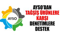 AYSO’dan tağşiş ürünlere karşı denetimlere destek