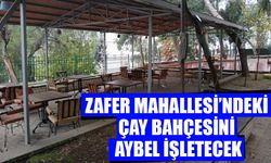 Zafer Mahallesi’ndeki çay bahçesini AYBEL işletecek