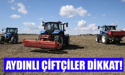 Aydınlı çiftçiler dikkat!