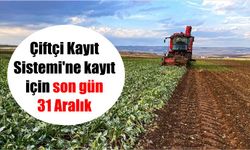 Çiftçi Kayıt Sistemi'ne kayıt için son gün 31 Aralık