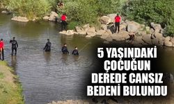 5 yaşındaki çocuğun derede cansız bedeni bulundu