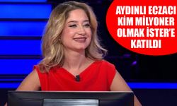 Aydınlı eczacı Kim Milyoner Olmak İster’e katıldı