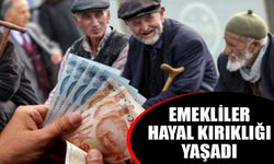 Emekliler hayal kırıklığı yaşadı