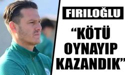 Nazillispor Teknik Direktörü Fırıloğlu: “Kötü oynayıp, kazandık”