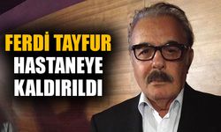 Ferdi Tayfur, hastaneye kaldırıldı