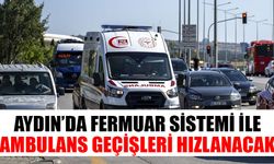 Aydın’da “Fermuar Sistemi” ile ambulans geçişleri hızlanacak