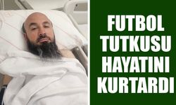 Futbol tutkusu hayatını kurtardı