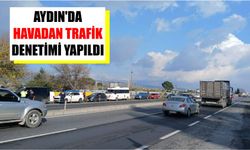 Aydın'da havadan trafik denetimi yapıldı