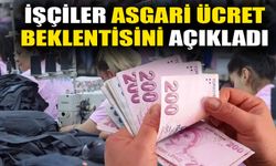 İşçiler asgari ücret beklentisini açıkladı