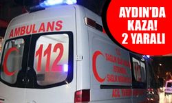 Aydın’da kaza! 2 yaralı