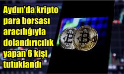 Aydın'da kripto para borsası aracılığıyla dolandırıcılık yapan 6 kişi tutuklandı