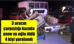 3 aracın çarpıştığı kazada anne ve oğlu öldü, 4 kişi yaralandı