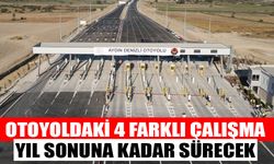 Aydın-Denizli Otoyolu’nu kullanacaklar dikkat