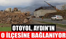 Otoyol, Aydın'ın o ilçesine bağlanıyor