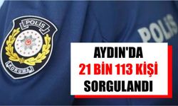 Aydın'da 21 bin 113 kişi sorgulandı