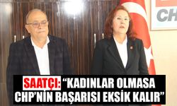 Saatçı: “Kadınlar olmasa CHP’nin başarısı eksik kalır”