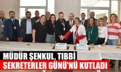 Müdür Şenkul, Tıbbi Sekreterler Günü'nü kutladı