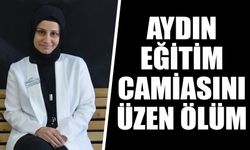 Aydın eğitim camiasını üzen ölüm