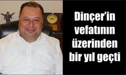 Dinçer’in vefatının üzerinden bir yıl geçti