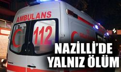 Nazilli’de yalnız ölüm! Cansız bedenini komşuları buldu