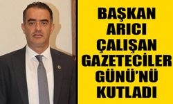 Başkan Arıcı, Çalışan Gazeteciler Günü’nü kutladı