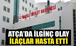 Atça’da ilginç olay: İlaçlar hasta etti