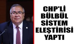 CHP'li Bülbül sistem eleştirisi yaptı